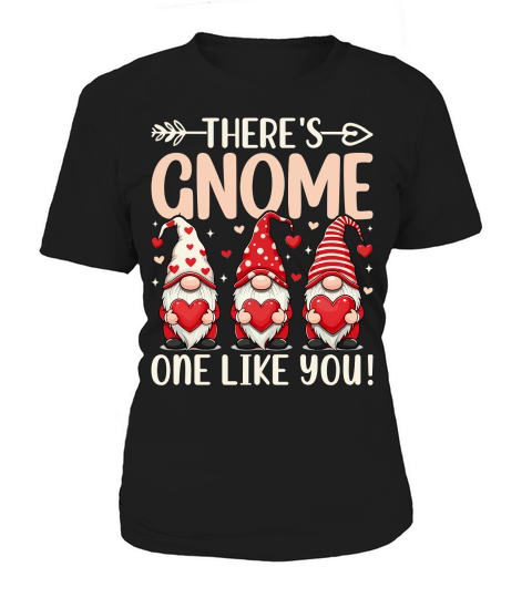 Theres Gnome One like you! Women's T-Shirt