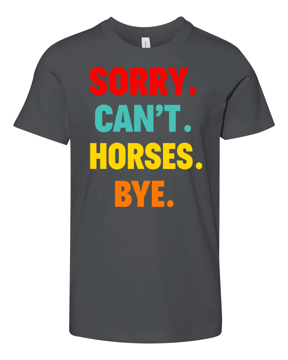Sorry Cant Horses Bye Youth Unisex Jersey Tee