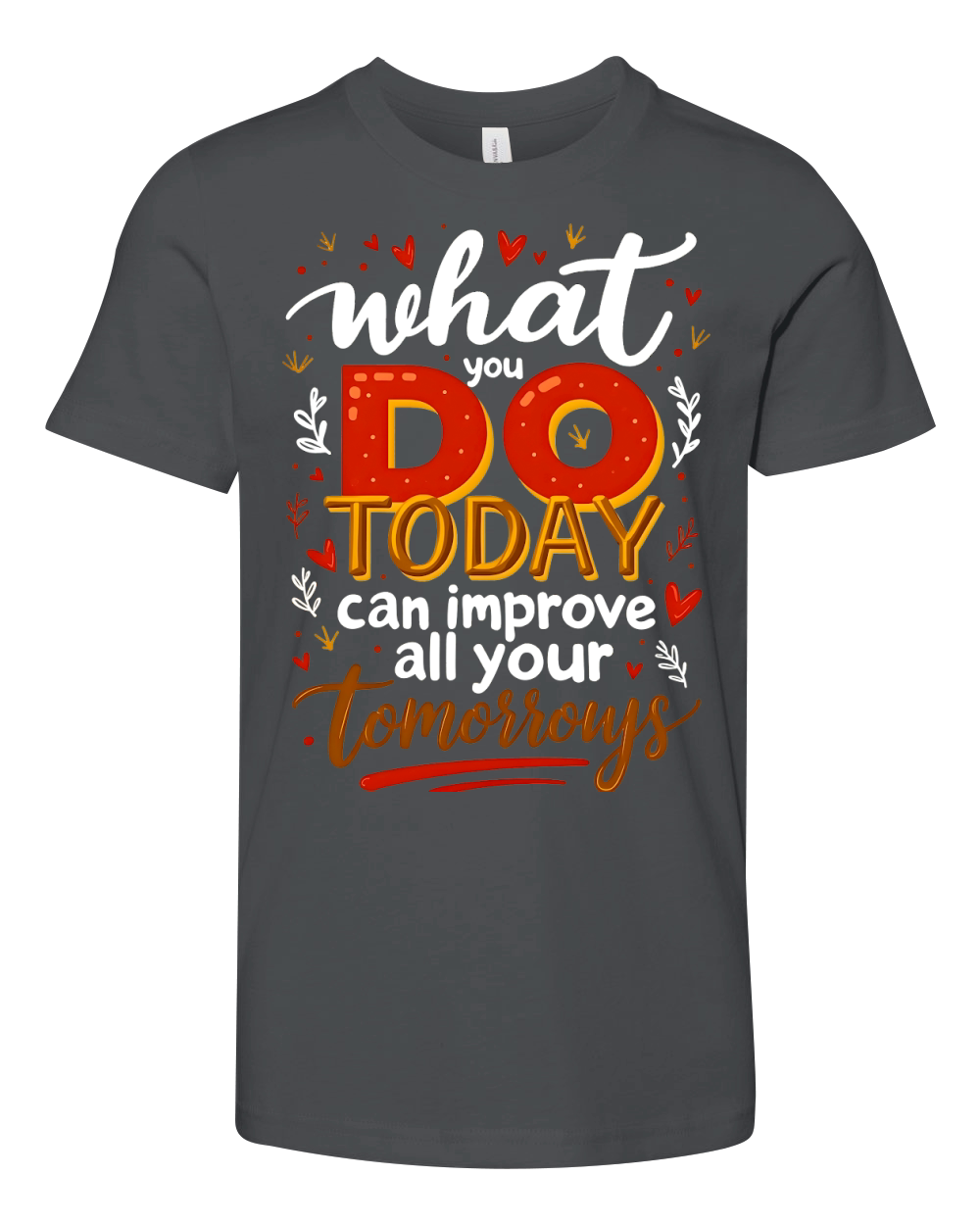 What you do today can imoreve all your tomorrows 02 Youth Unisex Jersey Tee