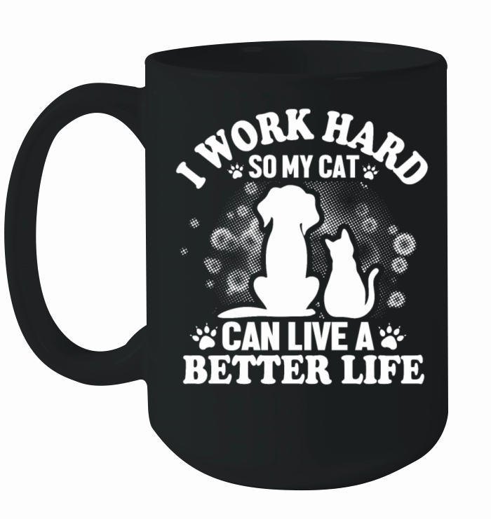 I Work So Hard For My Cat Ceramic Mug