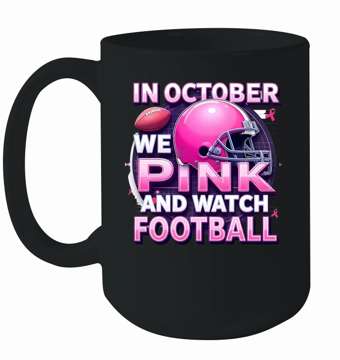 In October We Wear Pink and Watch Football Ceramic Mug