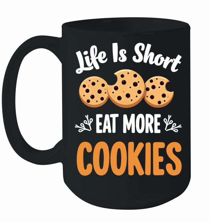 Life is short eat more cookies Ceramic Mug