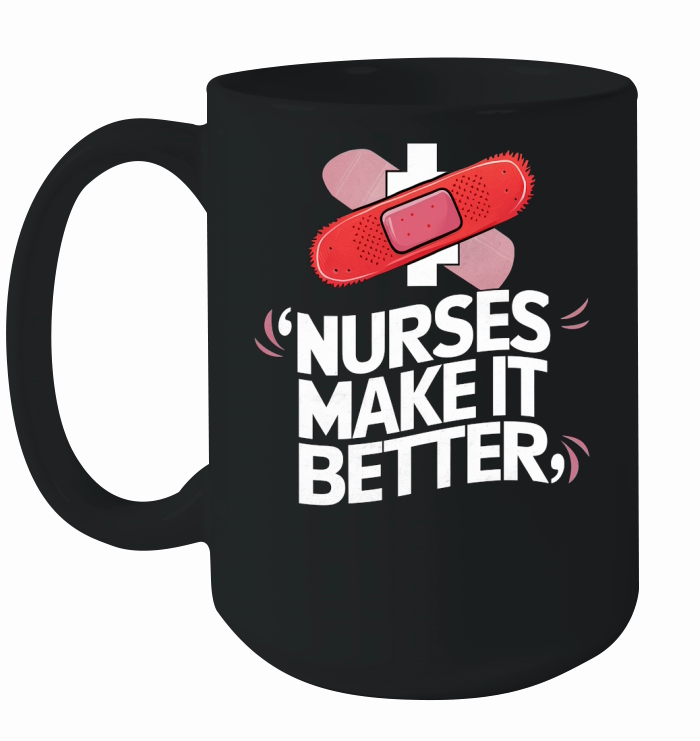 Nurses Make It Better Ceramic Mug