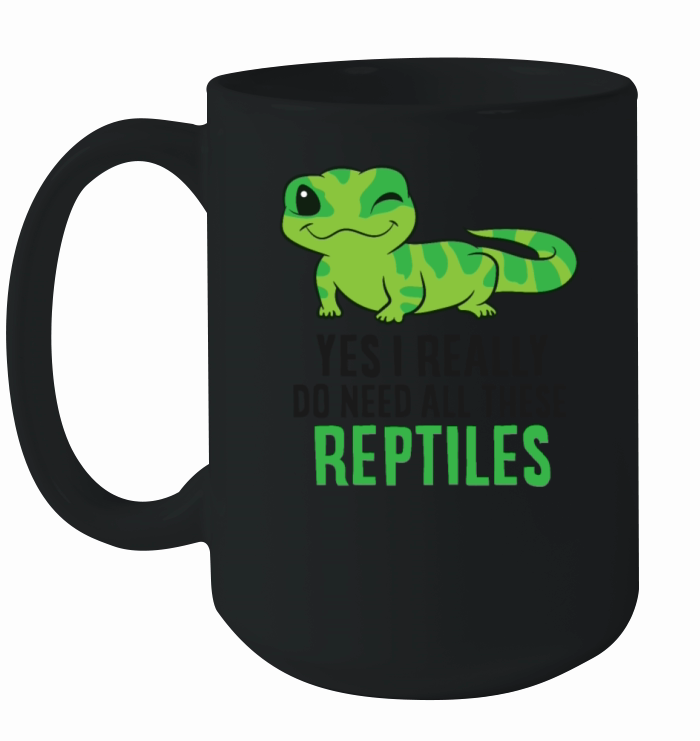 Yes I Really Do Need All These Reptiles Snake Ceramic Mug