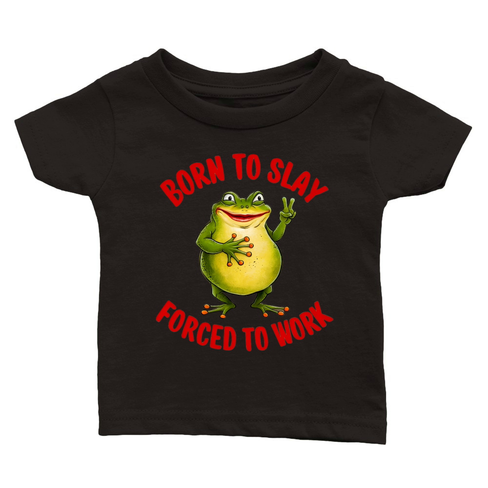 Boren To Slay Forced To Work Classic Baby Crewneck T-shirt