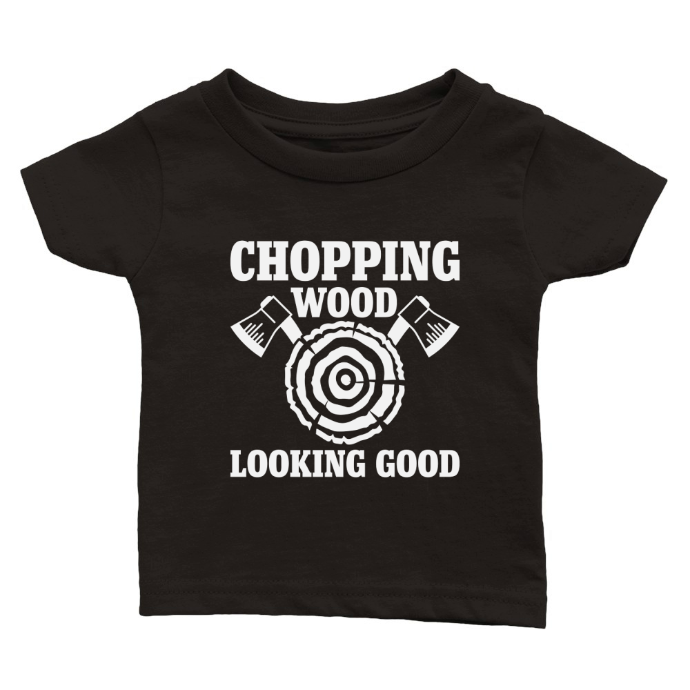 Chopping Wood Looking Good Classic Baby Crewneck T-shirt