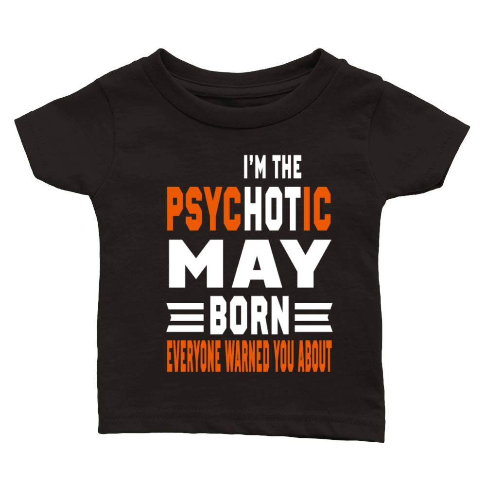 I AM THE PSYCHOTIC MAY BORN MAY BORN Classic Baby Crewneck T-shirt