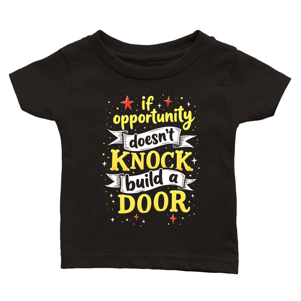If opportunity doesnt knock buld a door Classic Baby Crewneck T-shirt