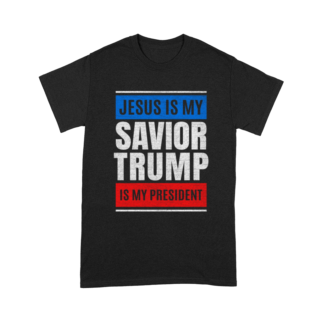 Jesus Is My Savior Trump Is My President Design Comfort T-shirt