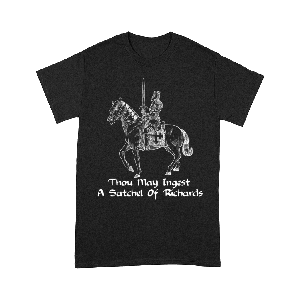 Thou May Ingest a Satchel of Richards Sarcasm Comfort T-shirt