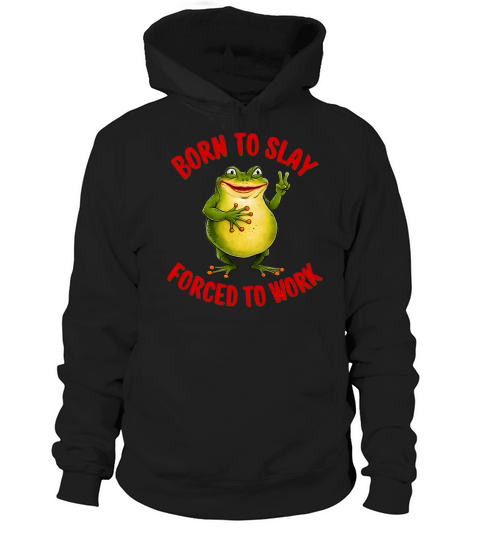 Boren To Slay Forced To Work Hoodie Unisex