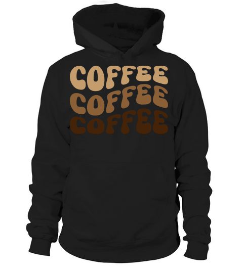 Coffee Coffee Coffee Hoodie Unisex
