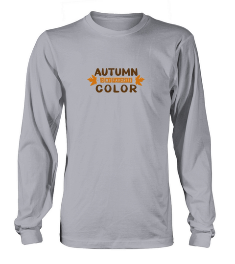 Autumn Is My Favorite Color Long sleeved Unisex
