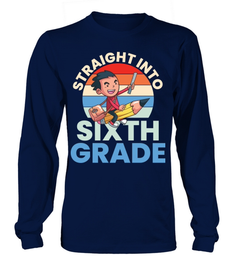 back to school   Straight into sixth grade Long sleeved Unisex