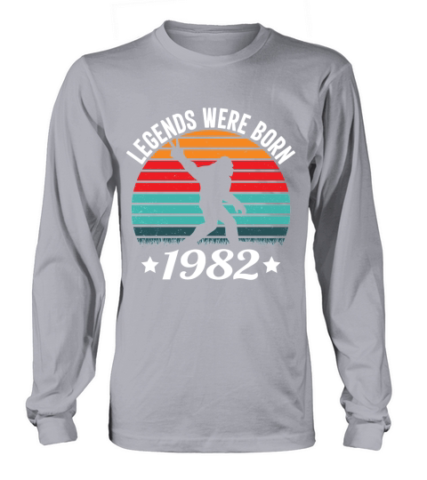 Birthday   Legends were born 1982 Long sleeved Unisex