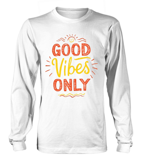 Good vibes only 1 Long sleeved Unisex