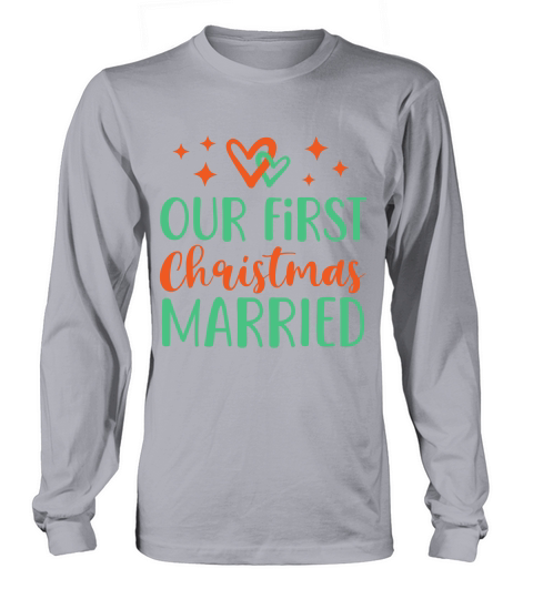 Our First Christmas Married   colored Long sleeved Unisex