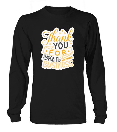 Thank you for supporting my small business Long sleeved Unisex
