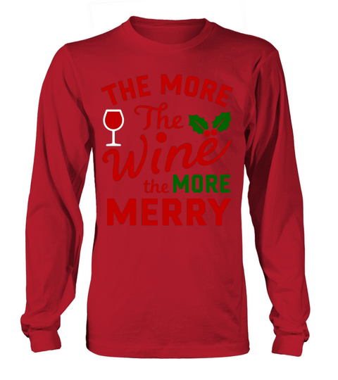 The More The Wine The More Merry Long sleeved Unisex