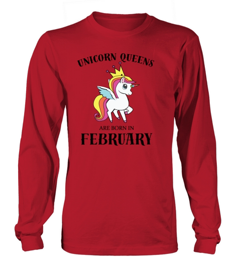 UNICORN QUEENS BORN IN FEBRUARY Long sleeved Unisex