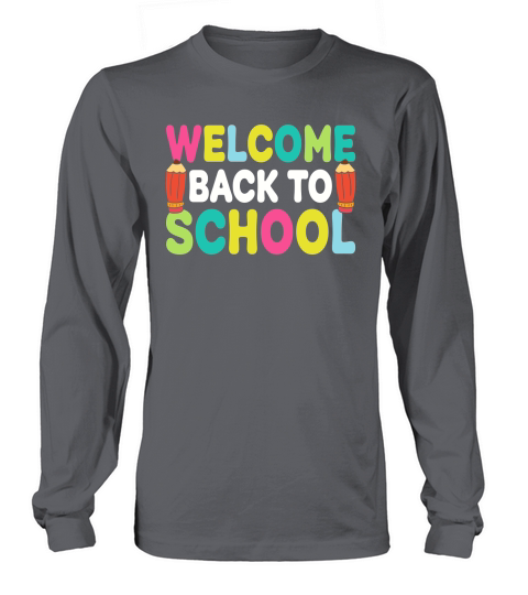 Welcome Back To School 1.01 Long sleeved Unisex