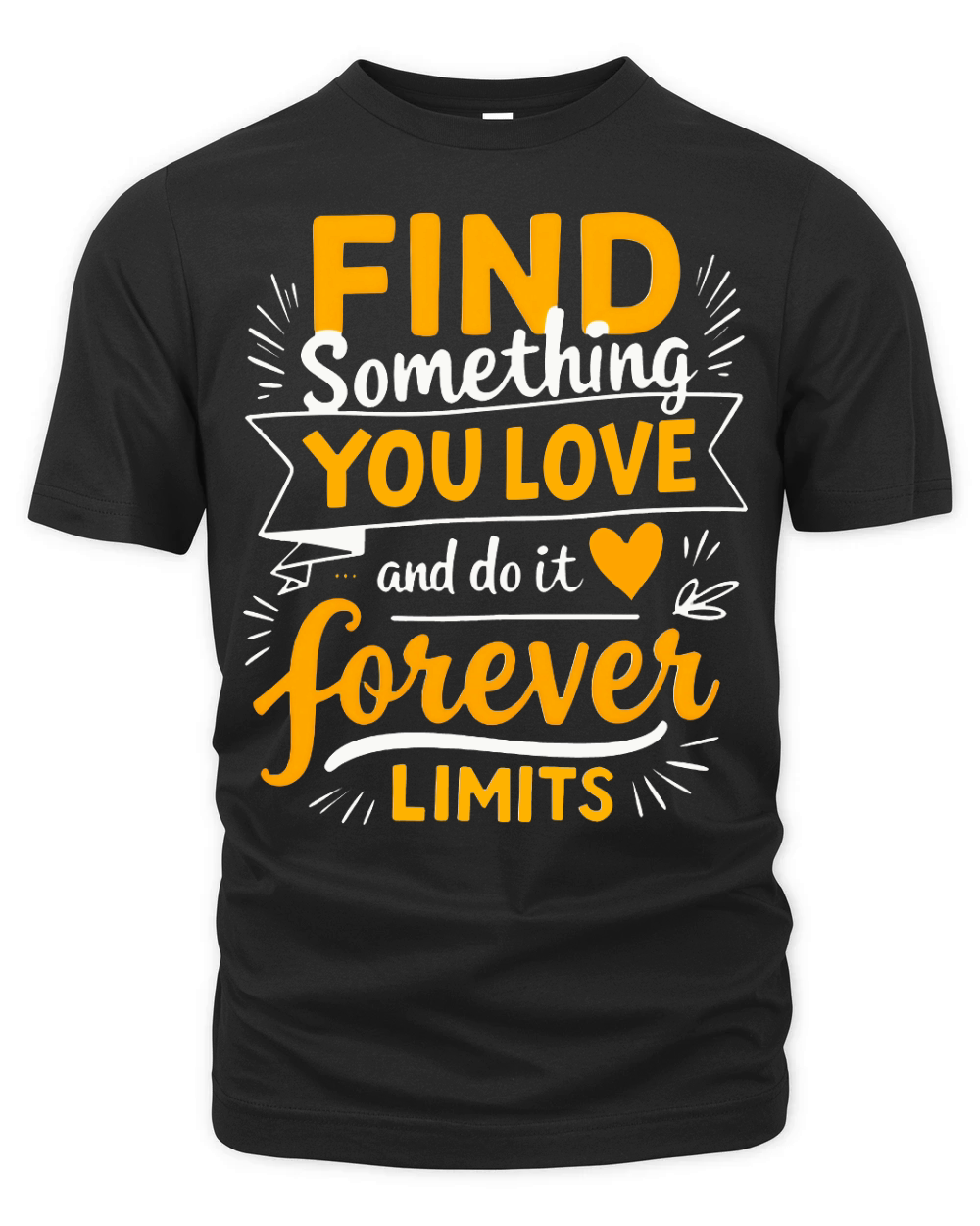 find something you love and do it forever limits Organic Unisex T-shirt