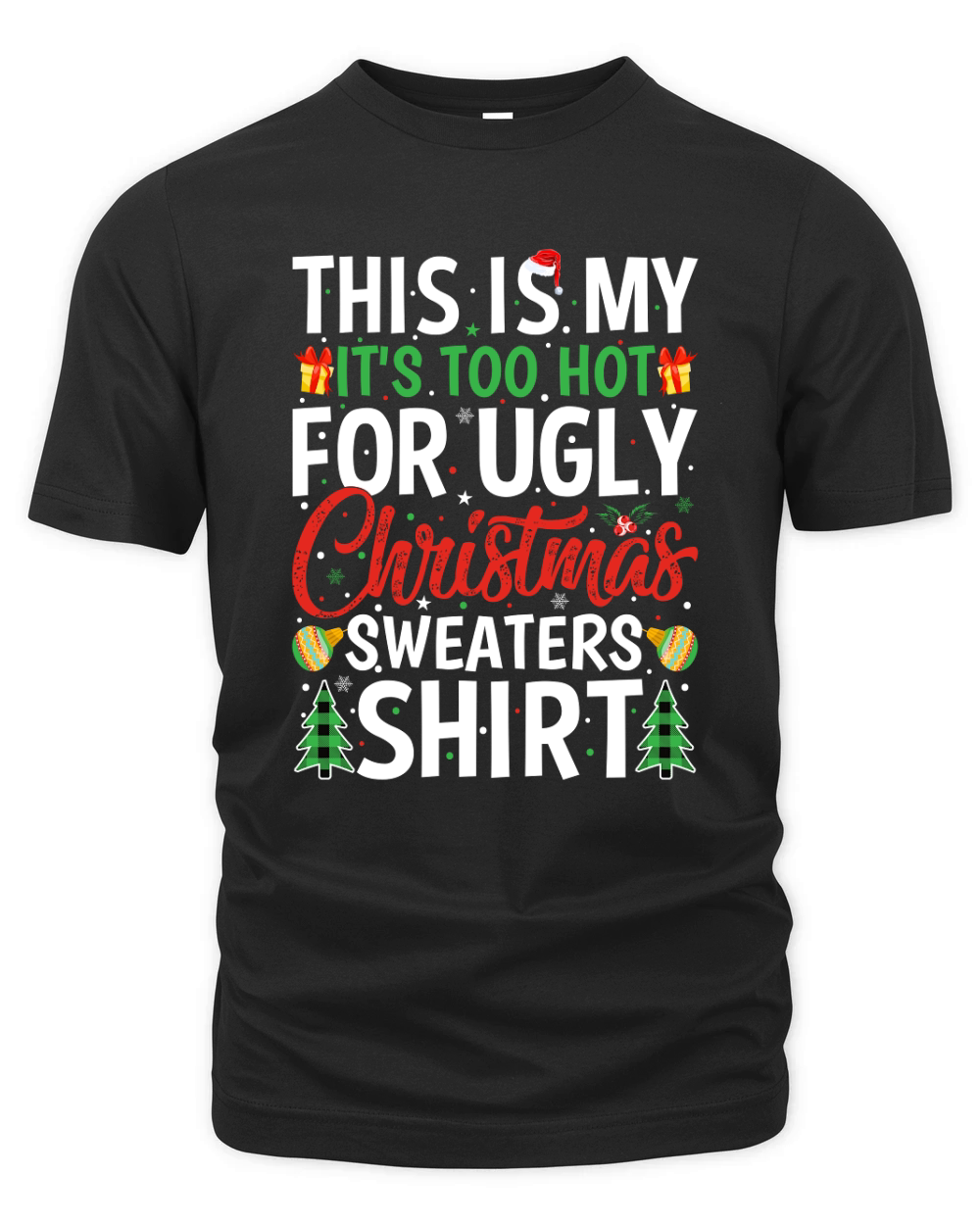 This is my its too hot for ugly christmas sweaters shirt Organic Unisex T-shirt