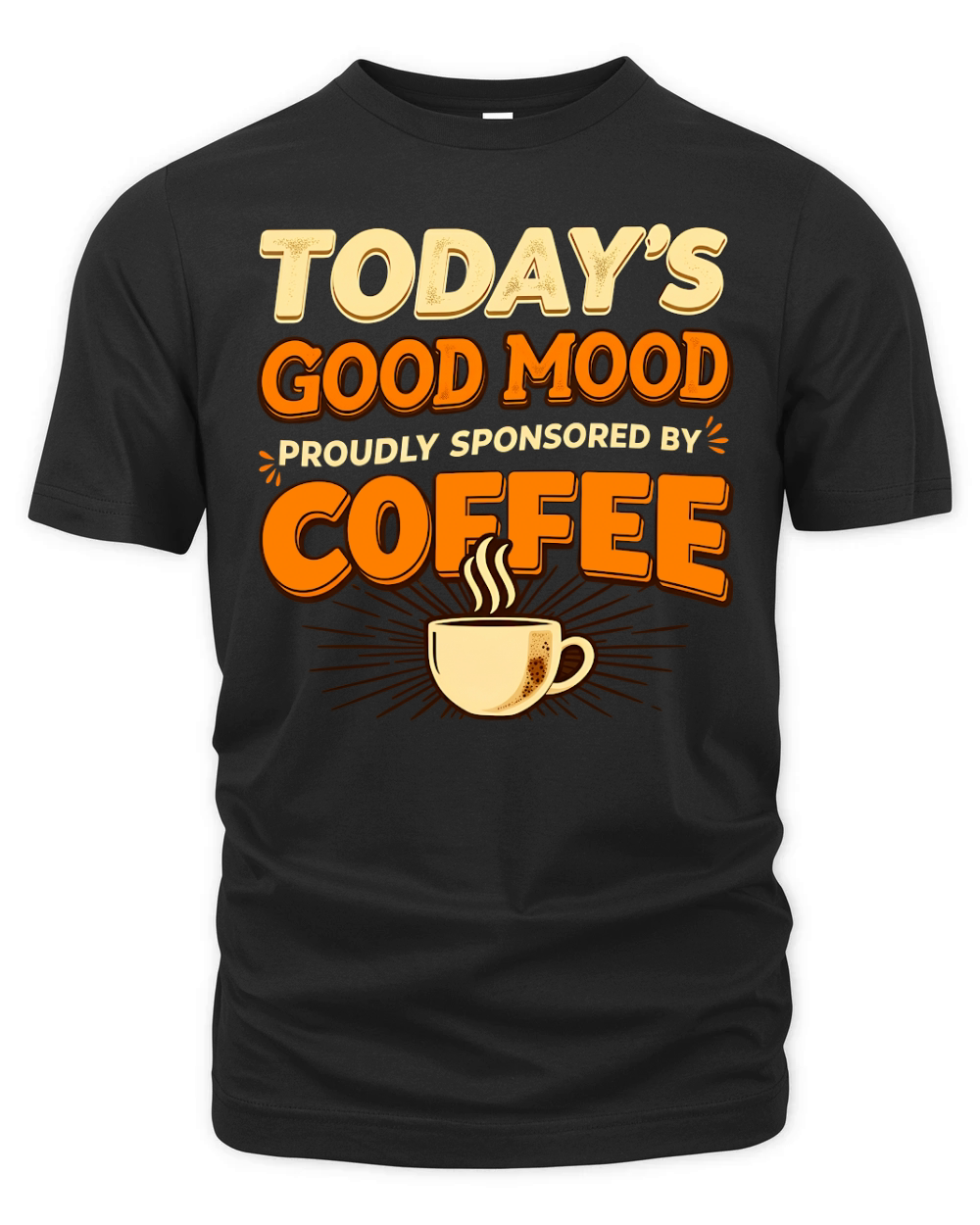 todays good mood Proudly Sponsored By Coffee Organic Unisex T-shirt