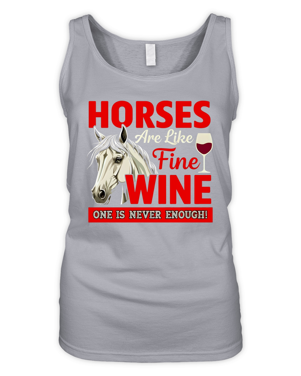 Horses Are Like Fine Wine One Is Never Enough! Organic Women's Tank Top