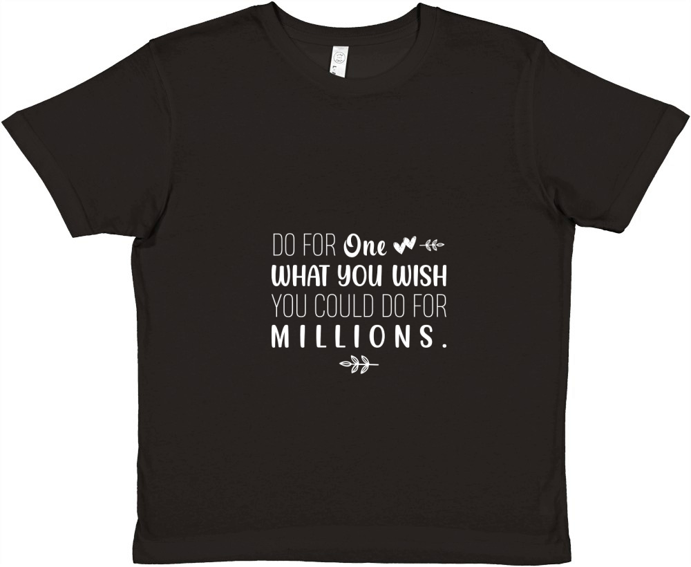 Do for one what you wish you could do for millions Premium Kids Crewneck T-shirt
