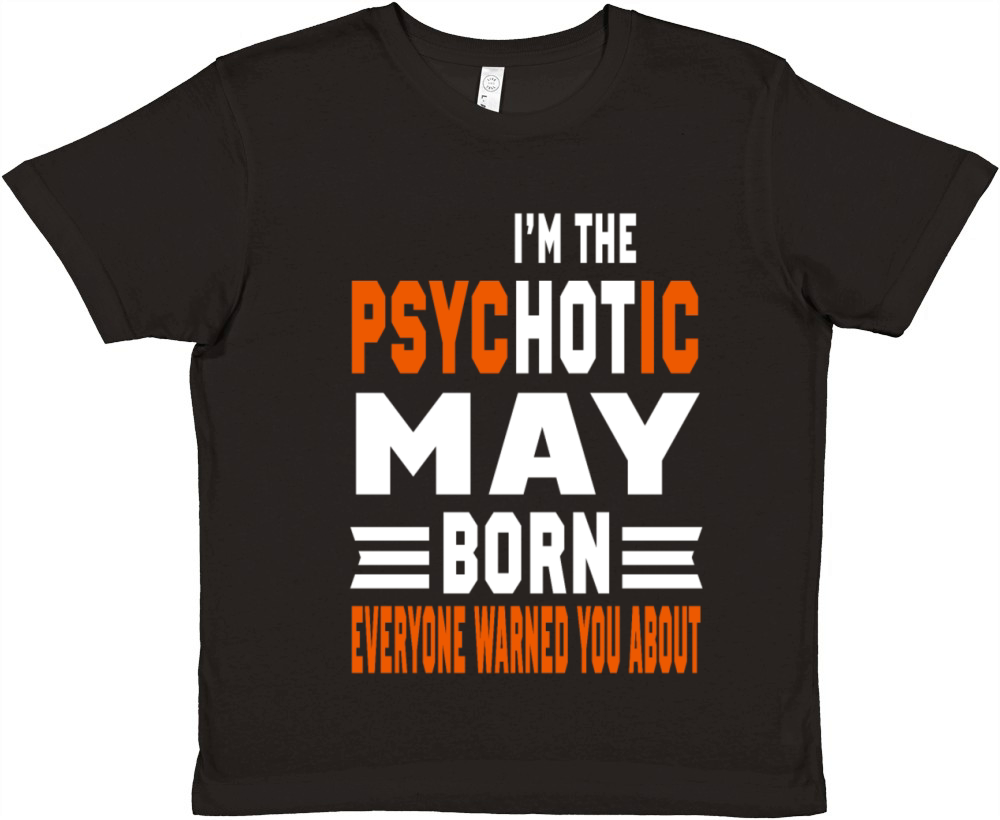 I AM THE PSYCHOTIC MAY BORN MAY BORN Premium Kids Crewneck T-shirt