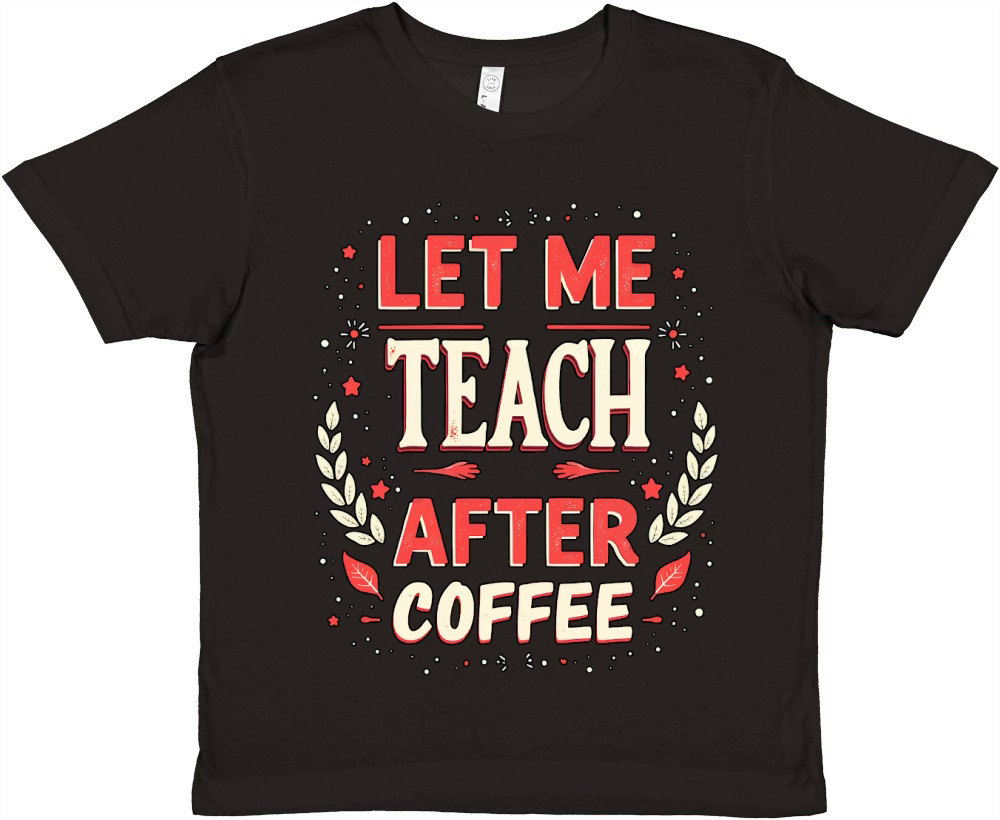 Let me teach after coffee Premium Kids Crewneck T-shirt