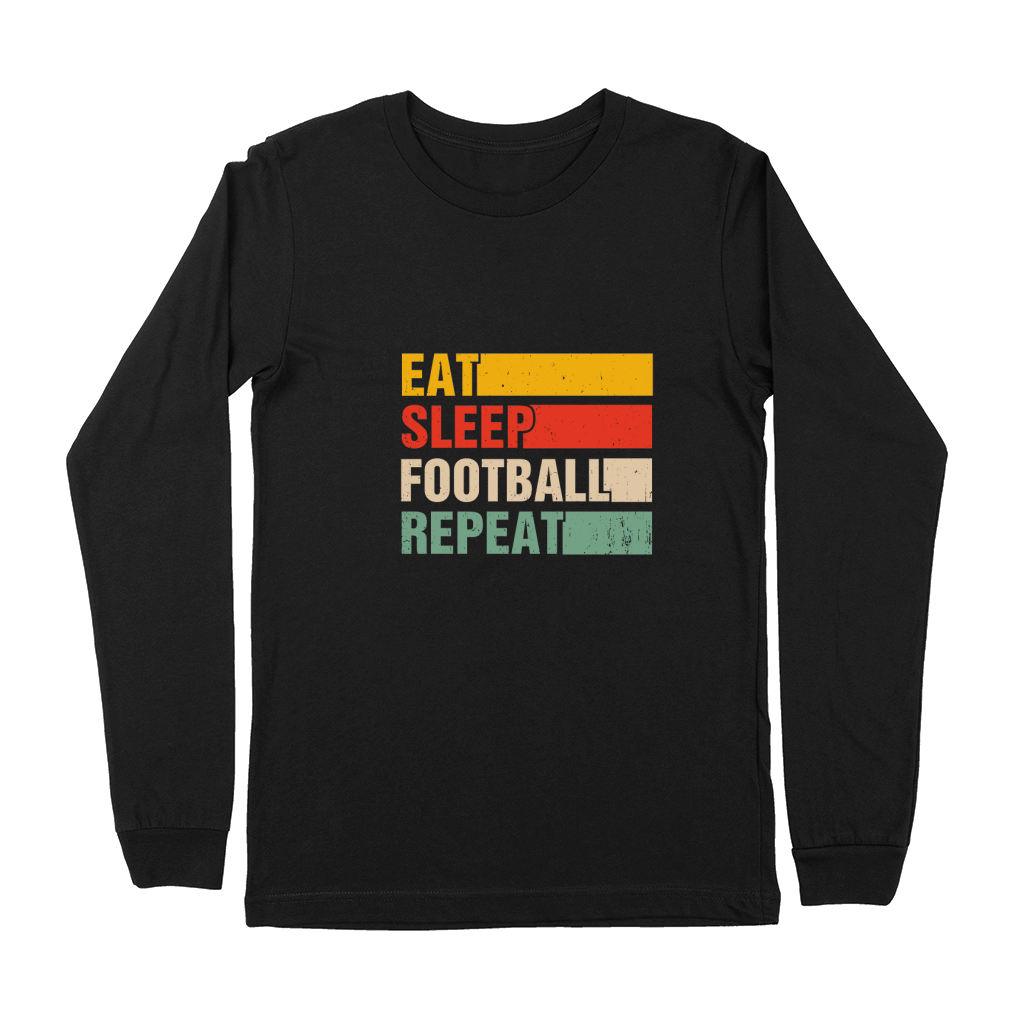 EAT SLEEP FOOTBALL REPEAT Premium Long Sleeve