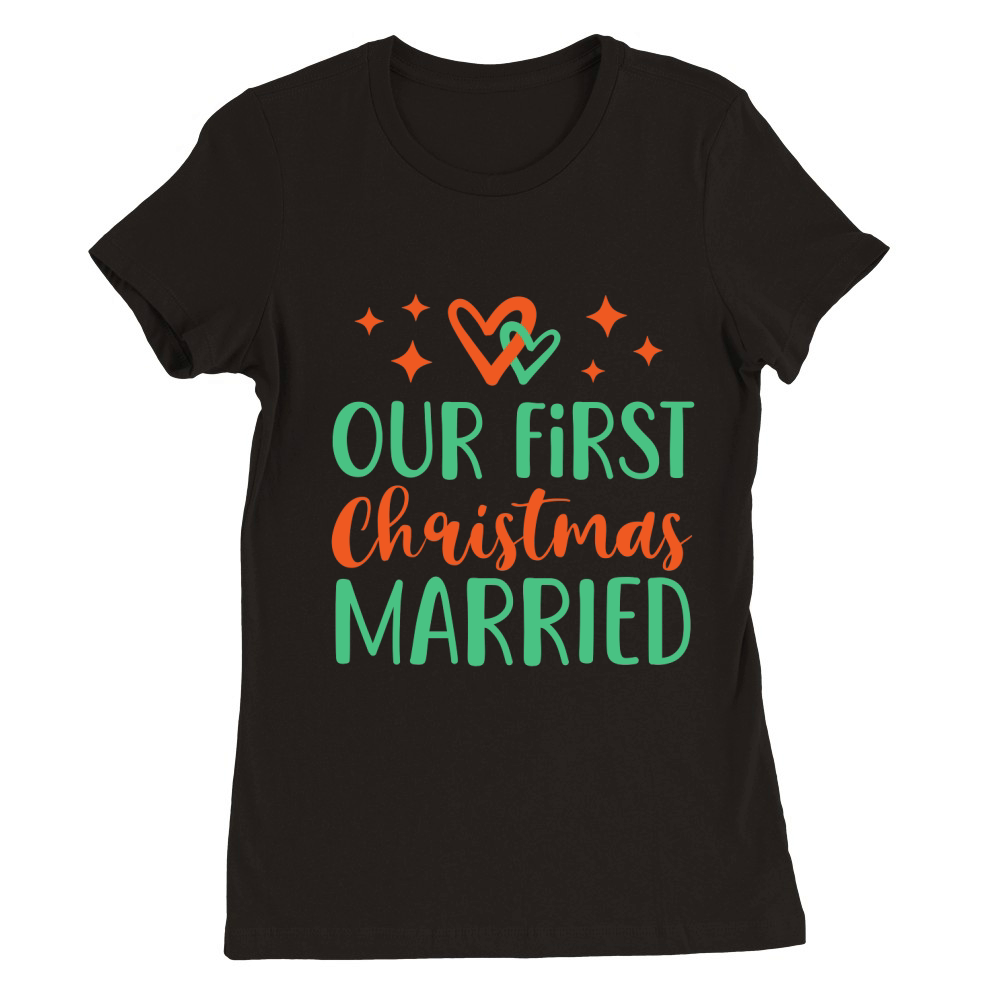 Our First Christmas Married   colored Premium Womens Crewneck T-shirt
