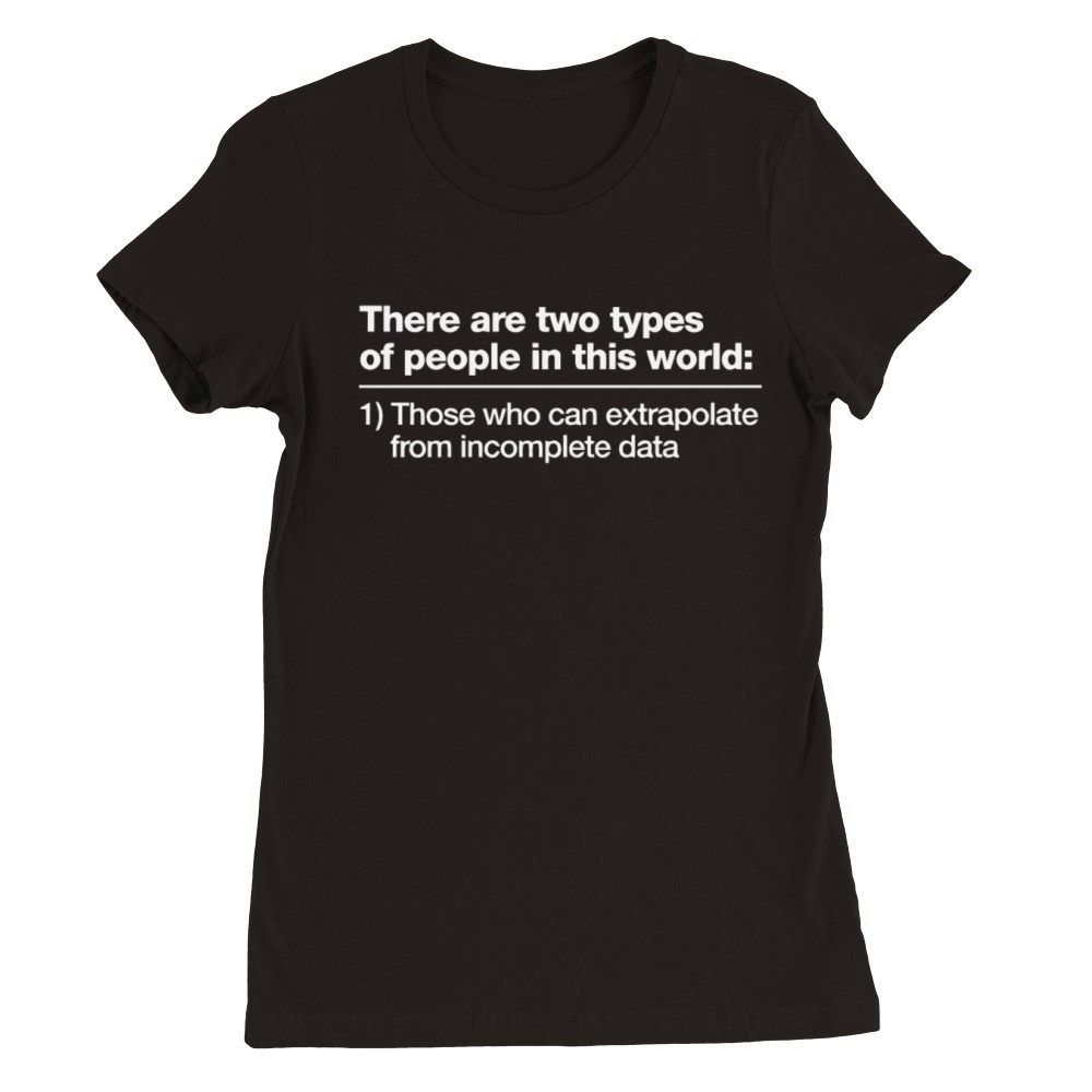 There are two types of people in this world Premium Womens Crewneck T-shirt