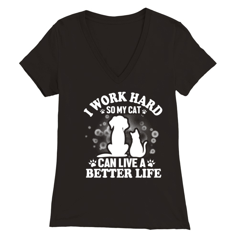 I Work So Hard For My Cat Premium Womens V-Neck T-shirt