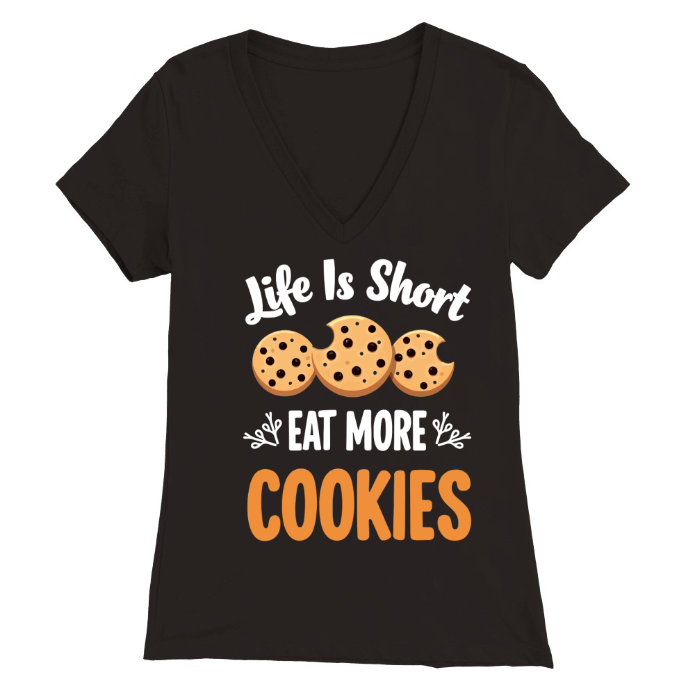 Life is short eat more cookies Premium Womens V-Neck T-shirt