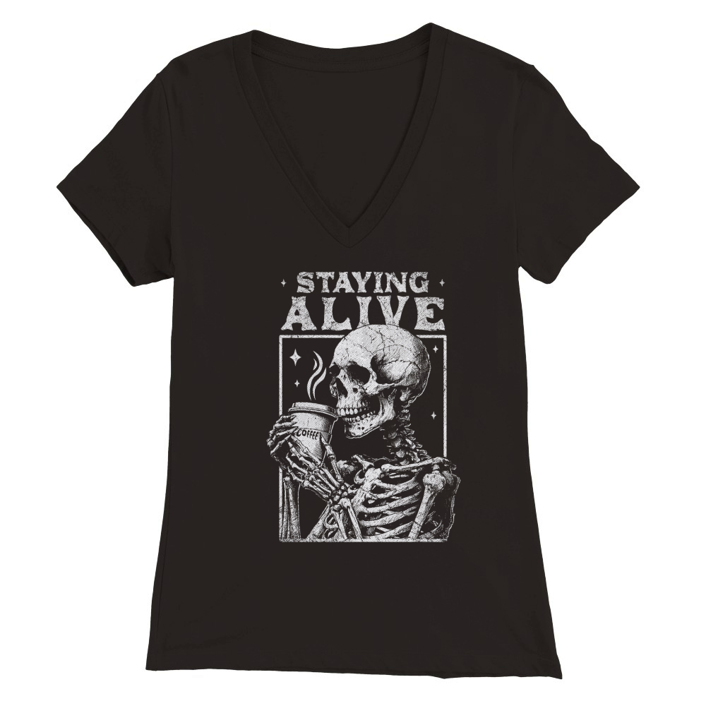 Staying Alive Skeleton Coffee D White GR Premium Womens V-Neck T-shirt