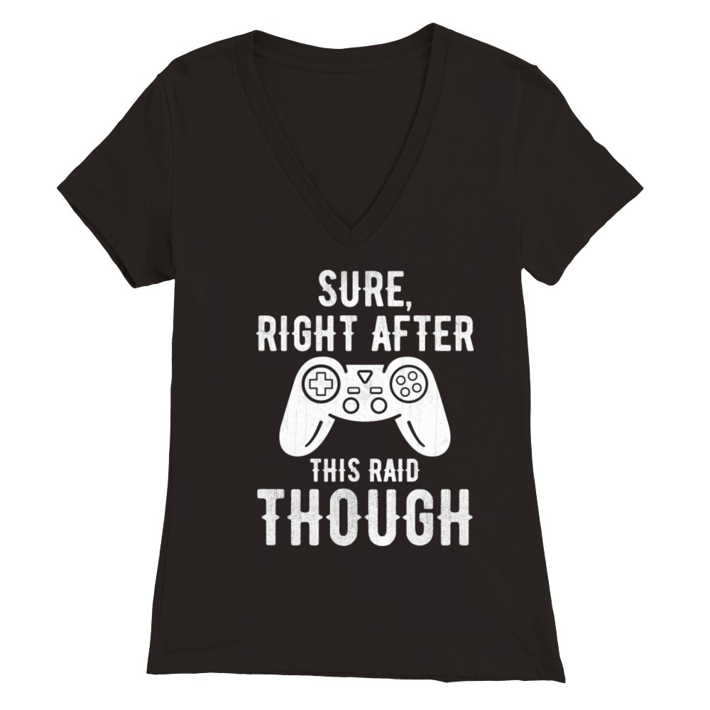 Sure Right After This Raid Gaming Premium Womens V-Neck T-shirt