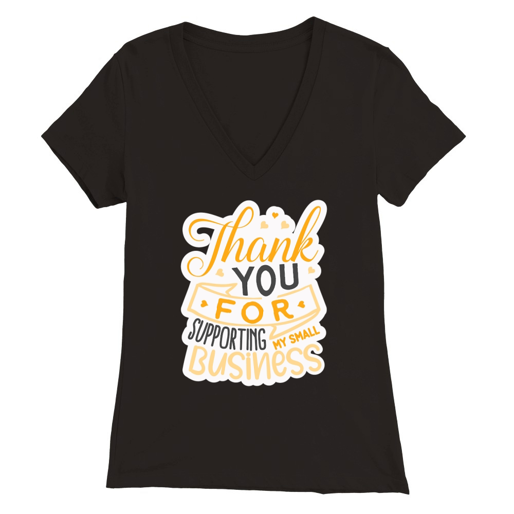 Thank you for supporting my small business Premium Womens V-Neck T-shirt