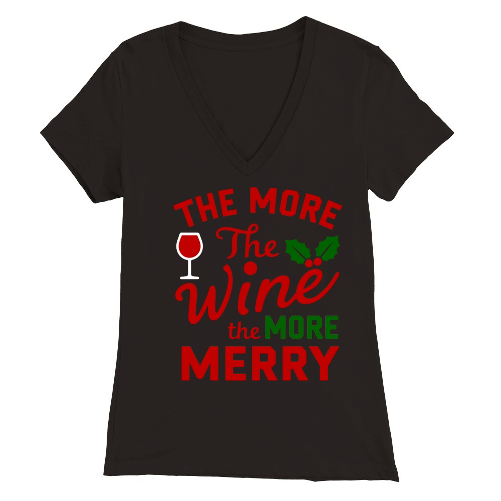 The More The Wine The More Merry Premium Womens V-Neck T-shirt
