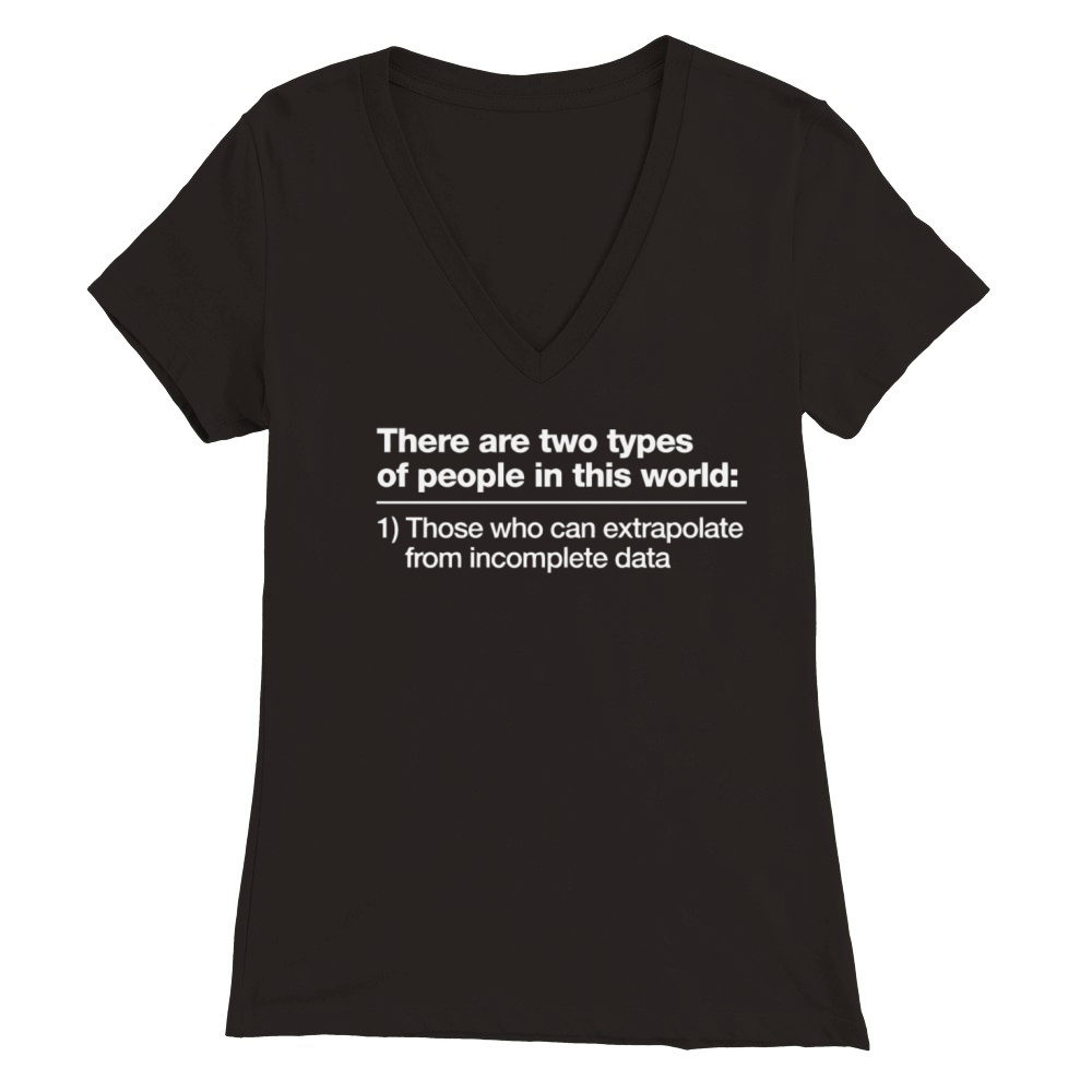 There are two types of people in this world Premium Womens V-Neck T-shirt
