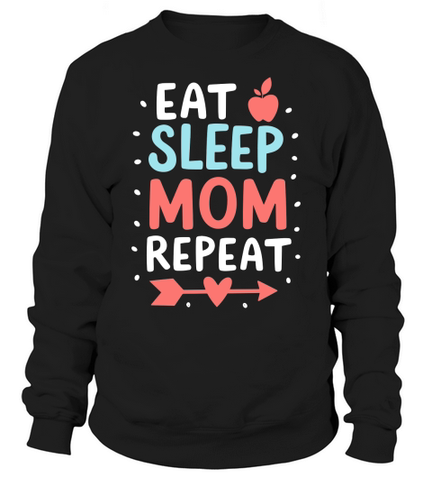 Eat sleep mom repeat 02 Sweatshirt Unisex