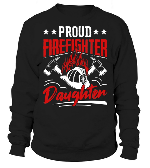 Proud Firefighter Daughter Sweatshirt Unisex