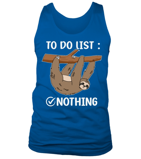 A220315 21 Sloth Tired Todo List Nothing Lazy Sloth Tank Top Unisex
