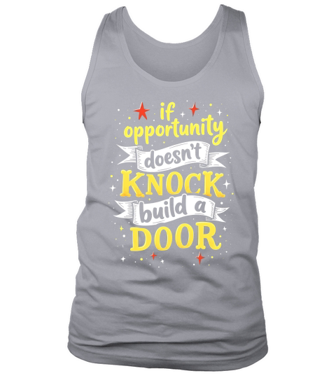 If opportunity doesnt knock buld a door Tank Top Unisex
