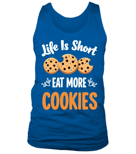 Life is short eat more cookies Tank Top Unisex