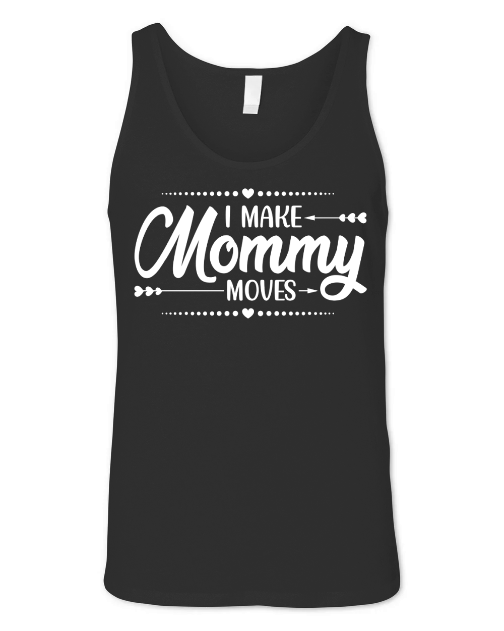 I Make Mommy Moves (2) Unisex Jersey Tank