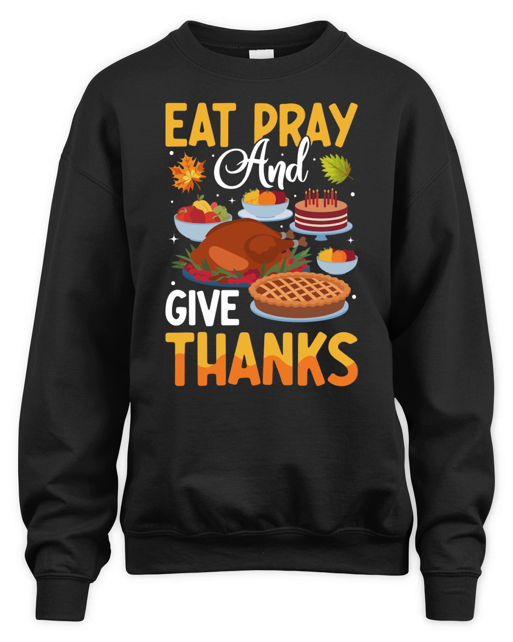 EAT PRAY and GIVE THANKS Unisex Premium Crewneck Sweatshirt