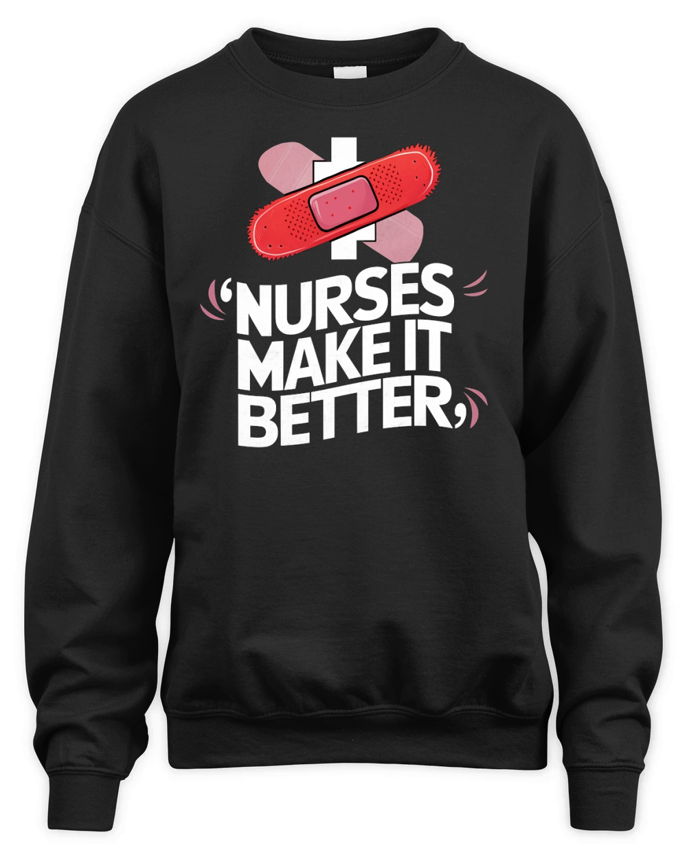Nurses Make It Better Unisex Premium Crewneck Sweatshirt